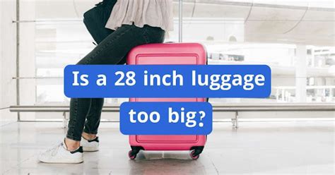 is a 28 inch suitcase too big
